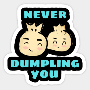 Never Dumpling You | Dumpling Pun Sticker